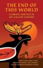 The End of This World : Climate Justice in So-Called Canada - Book