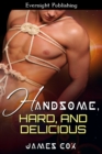 Handsome, Hard, and Delicious - eBook