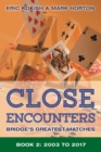 Close Encounters Book 2 : Bridge's Greatest Matches (2003-2017) - Book