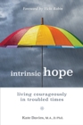 Intrinsic Hope : Living Courageously in Troubled Times - eBook