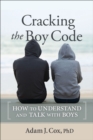 Cracking the Boy Code : How to Understand and Talk with Boys - eBook
