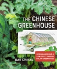 The Chinese Greenhouse : Design and Build a Low-Cost, Passive Solar Greenhouse - eBook