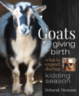 Goats Giving Birth : What to Expect during Kidding Season - eBook