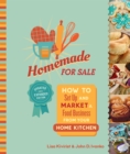 Homemade for Sale, Second Edition : How to Set Up and Market a Food Business from Your Home Kitchen - eBook