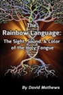 The Rainbow Language: The Sight, Sound & Color of the Holy Tongue - eBook