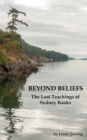 Beyond Beliefs: The Lost Teachings of Sydney Banks - eBook