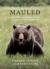 Mauled : Life's Lessons Learned from a Grizzly Bear Attack - Book