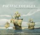 Pacific Voyages : The Story of Sail in the Greatest Ocean - Book