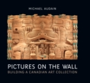 Pictures on the Wall : Building a Canadian Art Collection - Book