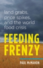 Feeding Frenzy : Land Grabs, Price Spikes, and the World Food Crisis - eBook