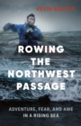 Rowing the Northwest Passage : Adventure, Fear, and Awe in a Rising Sea - eBook