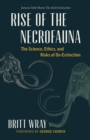 Rise of the Necrofauna : The Science, Ethics, and Risks of De-Extinction - eBook