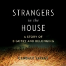 Strangers in the House : A Prairie Story of Bigotry and Belonging - eBook