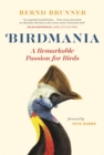 Birdmania : A Remarkable Passion for Birds - eBook