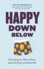 Happy Down Below : Everything You Want to Know About the Penis and Other Bits - Book