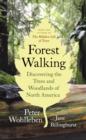 Forest Walking : Discovering the Trees and Woodlands of North America - eBook