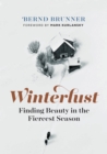 Winterlust : Finding Beauty in the Fiercest Season - eBook