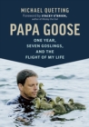 Papa Goose : One Year, Seven Goslings, and the Flight of My Life - Book