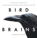 Bird Brains : The Intelligence of Crows, Ravens, Magpies, and Jays - Book