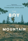 The Boy and the Mountain : A Father, His Son, and a Journey of Discovery - Book
