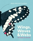 Wings, Waves, and Webs : Patterns in Nature - Book