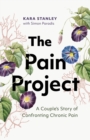 The Pain Project : A Couple's Story of Confronting Chronic Pain - Book