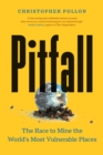 Pitfall : The Race to Mine the World's Most Vulnerable Places - eBook