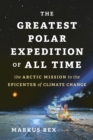 Frozen at the North Pole : A Year Aboard the Greatest Arctic Expedition of All Time - Book