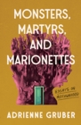 Monsters, Martyrs, and Marionettes : Essays on Motherhood - eBook