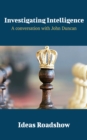 Investigating Intelligence - A Conversation with John Duncan - eBook
