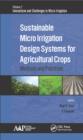 Sustainable Micro Irrigation Design Systems for Agricultural Crops : Methods and Practices - eBook