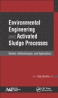Environmental Engineering and Activated Sludge Processes : Models, Methodologies, and Applications - eBook