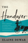 The Handover : How Bigwigs and Bureaucrats Transferred Canada's Best Publisher and the Best Part of Our Literary Heritage to a Foreign Multinational - eBook
