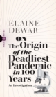 On the Origin of the Deadliest Pandemic in 100 Years : An Investigation - eBook