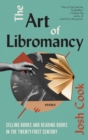 The Art of Libromancy : On Selling Books and Reading Books in the Twenty-first Century - Book
