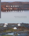 Memory and Landscape : Indigenous Responses to a Changing North - Book