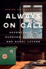 Always On Call : Adventures in Nursing, Ranching, and Rural Living - Book