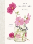 300 Mason Jars : Preserving History - Book