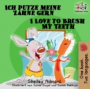 Ich putze meine Zahne gern I Love to Brush My Teeth : German English - eBook