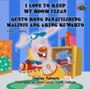 I Love to Keep My Room Clean Gusto Kong Panatilihing Malinis ang Aking Kuwarto - eBook