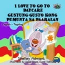 I Love to Go to Daycare Gustung-gusto Kong Pumunta Sa Paaralan - eBook