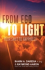From Ego To Light : Your Shift to Happiness - eBook