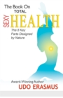 The Book On Total Sexy Health : The 8 Key Parts Designed By Nature - eBook