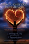 How to Ignite Your Inner Strength : To Expand and Manifest Your Personal Essence - eBook