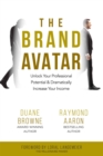 THE BRAND AVATAR : Unlock Your Professional Potential & Dramatically Increase Your Income - eBook
