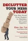 DECLUTTER YOUR MESS TODAY : How Khim Moved from Mayhem to Minimalism and Found Happiness - eBook