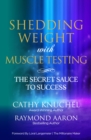 Shedding Weight with Muscle Testing : The Secret Sauce to Success - eBook
