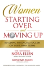 Women Starting Over and Moving Up : Building Financial Success on Your Own Terms - eBook