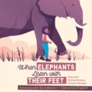When Elephants Listen With Their Feet : Discover Extraordinary Animal Senses - Book