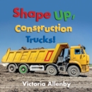 Shape Up, Construction Trucks! - Book
